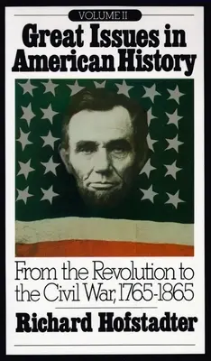 Große Themen der amerikanischen Geschichte, Bd. II: Von der Revolution bis zum Bürgerkrieg, 1765-1865 - Great Issues in American History, Vol. II: From the Revolution to the Civil War, 1765-1865