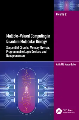 Mehrwertiges Rechnen in der Quantenmolekularbiologie: Sequentielle Schaltungen, Speicherbausteine, programmierbare Logikbausteine und Nanoprozessoren - Multiple-Valued Computing in Quantum Molecular Biology: Sequential Circuits, Memory Devices, Programmable Logic Devices, and Nanoprocessors