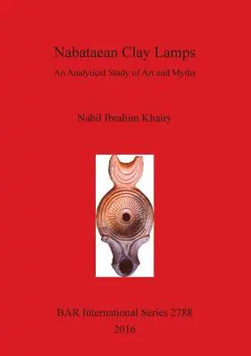 Nabatäische Töpferlampen: Eine analytische Studie über Kunst und Mythen - Nabataean Clay Lamps: An Analytical Study of Art and Myths