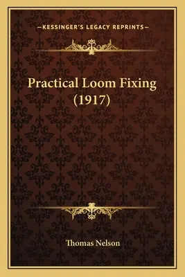 Praktische Webstuhlbefestigung (1917) - Practical Loom Fixing (1917)