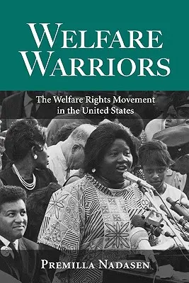Welfare Warriors: Die Wohlfahrtsrechtsbewegung in den Vereinigten Staaten - Welfare Warriors: The Welfare Rights Movement in the United States