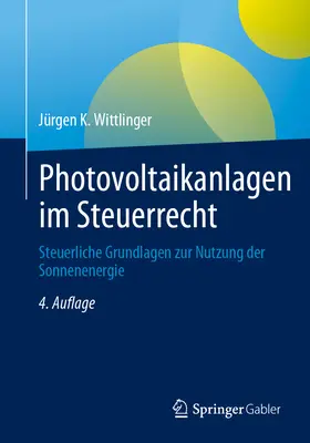 Photovoltaikanlagen im Steuerrecht: Steuerliche Grundlagen Zur Nutzung Der Sonnenenergie - Photovoltaikanlagen Im Steuerrecht: Steuerliche Grundlagen Zur Nutzung Der Sonnenenergie