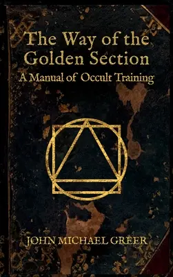 Der Weg des Goldenen Schnitts: Ein Handbuch des okkulten Trainings - The Way of the Golden Section: A Manual of Occult Training