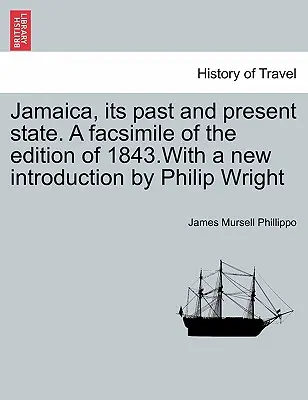 Jamaika, seine Vergangenheit und sein gegenwärtiger Zustand. Ein Faksimile der Ausgabe von 1843 mit einer neuen Einführung von Philip Wright - Jamaica, Its Past and Present State. a Facsimile of the Edition of 1843.with a New Introduction by Philip Wright