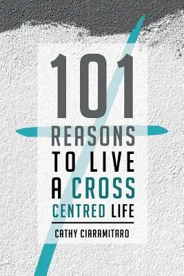 101 Gründe für ein Leben in der Mitte des Lebens - 101 Reasons to Live a Cross-Centred Life
