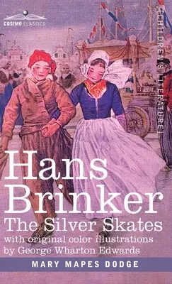 Hans Brinker: Die silbernen Schlittschuhe, eine Geschichte aus dem Leben in Holland - Hans Brinker: The Silver Skates, A Story of Life in Holland