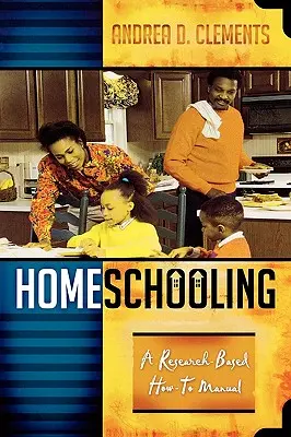 Homeschooling: Ein forschungsbasiertes How-To-Handbuch - Homeschooling: A Research-Based How-To Manual