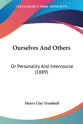 Ourselves And Others: Oder die Persönlichkeit und der Umgang miteinander (1889) - Ourselves And Others: Or Personality And Intercourse (1889)