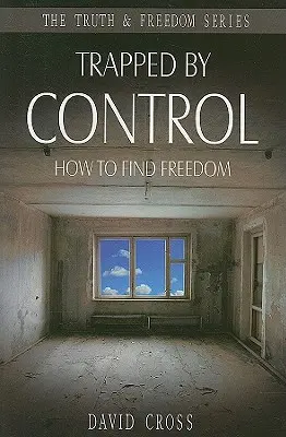 Gefangen in der Kontrolle: Wie Sie Freiheit finden können - Trapped by Control: How to Find Freedom