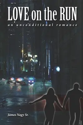 Liebe auf der Flucht: Eine bedingungslose Romanze - Love on the Run: An Unconditional Romance