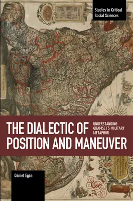 Die Dialektik von Position und Manöver: Die militärische Metapher von Gramsci verstehen - The Dialectic of Position and Maneuver: Understanding Gramsci's Military Metaphor