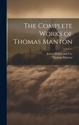 Das Gesamtwerk von Thomas Manton - The Complete Works of Thomas Manton