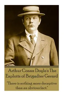 Arthur Conan Doyles The Exploits Of Brigadier Gerard: Es gibt nichts Täuschenderes als eine offensichtliche Tatsache.