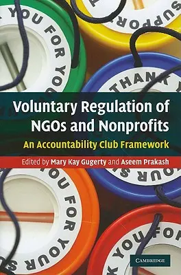 Freiwillige Regulierung von Ngos und Nonprofit-Organisationen: Ein Rahmen für den Accountability Club - Voluntary Regulation of Ngos and Nonprofits: An Accountability Club Framework