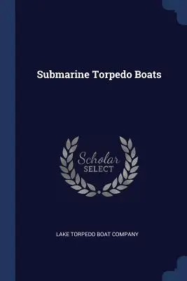 U-Boot-Torpedoboote - Submarine Torpedo Boats