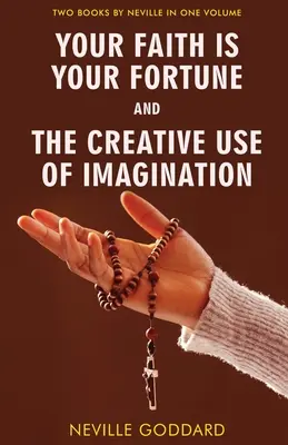 Dein Glaube ist dein Glück und Der kreative Gebrauch der Vorstellungskraft - Your Faith Is Your Fortune and The Creative Use of Imagination