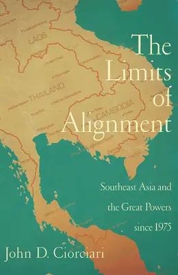 Die Grenzen der Annäherung: Südostasien und die Großmächte seit 1975 - The Limits of Alignment: Southeast Asia and the Great Powers since 1975