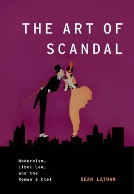 Die Kunst des Skandals: Modernismus, Verleumdungsrecht und der römische Notenschlüssel - The Art of Scandal: Modernism, Libel Law, and the Roman  Clef