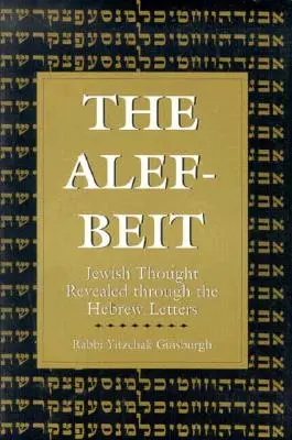Die Alef-Beit: Jüdisches Denken, offenbart durch die hebräischen Buchstaben - The Alef-Beit: Jewish Thought Revealed through the Hebrew Letters
