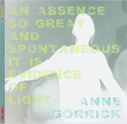 Eine Abwesenheit, die so groß und spontan ist, dass sie vom Licht zeugt - An Absence So Great and Spontaneous it is Evidence of Light