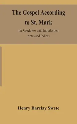 Das Evangelium nach Markus: Der griechische Text mit Einleitung, Anmerkungen und Indizes - The Gospel according to St. Mark: the Greek text with Introduction Notes and Indices