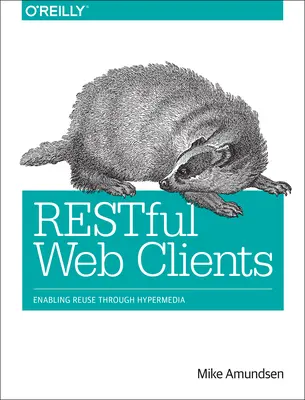 Restful Web Clients: Ermöglichung der Wiederverwendung durch Hypermedia - Restful Web Clients: Enabling Reuse Through Hypermedia