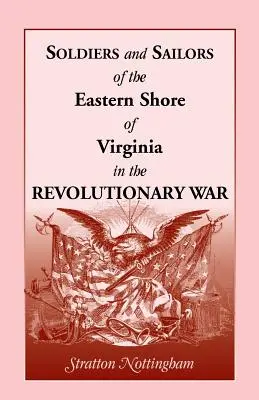 Soldaten und Matrosen von der Ostküste Virginias im Revolutionskrieg - Soldiers and Sailors of the Eastern Shore of Virginia in the Revolutionary War