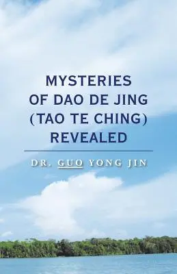 Die Geheimnisse des Dao De Jing (Tao Te Ching) werden enthüllt - Mysteries of Dao De Jing (Tao Te Ching) Revealed