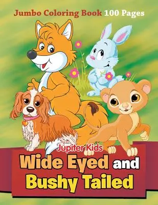 Große Augen und buschige Schwänze: Jumbo-Malbuch 100 Seiten - Wide Eyed and Bushy Tailed: Jumbo Coloring Book 100 Pages