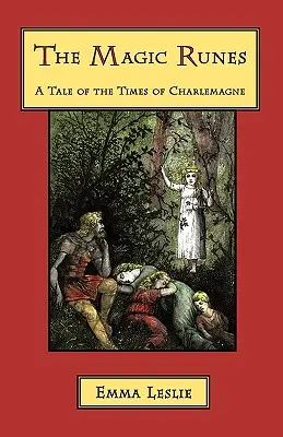 Die magischen Runen: Eine Erzählung aus der Zeit Karls des Großen - The Magic Runes: A Tale of the Times of Charlemagne
