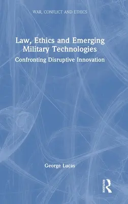 Recht, Ethik und aufkommende Militärtechnologien: Konfrontation mit disruptiver Innovation - Law, Ethics and Emerging Military Technologies: Confronting Disruptive Innovation