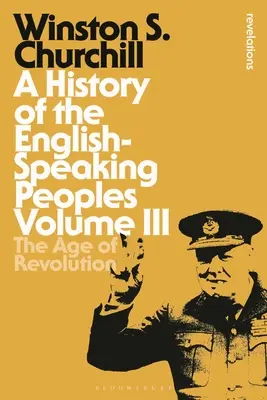 Eine Geschichte der englischsprachigen Völker Band III: Das Zeitalter der Revolution - A History of the English-Speaking Peoples Volume III: The Age of Revolution