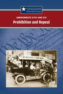 Änderungsanträge XVIII und XXI: Verbot und Aufhebung - Amendments XVIII and XXI: Prohibition and Repeal