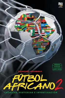 Ftbol africano II: Statistiken, Historien und Untersuchungen - Ftbol africano II: Crnicas, historias e investigacin