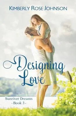 Liebe entwerfen: Eine inspirierende Romanze - Designing Love: An Inspirational Romance