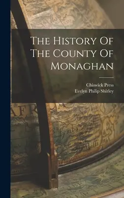 Die Geschichte der Grafschaft Monaghan - The History Of The County Of Monaghan