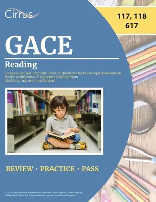 GACE Reading Study Guide: Testvorbereitung mit Übungsfragen für die Georgia Assessments for the Certification of Educators Reading Exam [GACE 11 - GACE Reading Study Guide: Test Prep with Practice Questions for the Georgia Assessments for the Certification of Educators Reading Exam [GACE 11