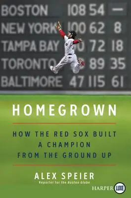 Homegrown: Wie die Red Sox von Grund auf einen Champion aufbauten - Homegrown: How the Red Sox Built a Champion from the Ground Up