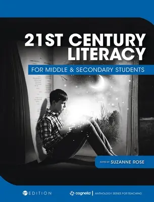21st Century Literacy for Middle and Secondary Students (Lese- und Schreibfähigkeit im 21. Jahrhundert für Schüler der Mittel- und Oberstufe) - 21st Century Literacy for Middle and Secondary Students