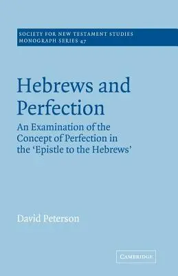 Hebräer und Vollkommenheit: Eine Untersuchung des Begriffs der Vollkommenheit im Hebräerbrief - Hebrews and Perfection: An Examination of the Concept of Perfection in the Epistle to the Hebrews