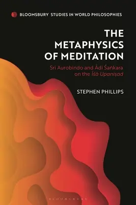 Die Metaphysik der Meditation: Sri Aurobindo und Adi-Sakara über die Isa Upanisad - The Metaphysics of Meditation: Sri Aurobindo and Adi-Sakara on the Isa Upanisad