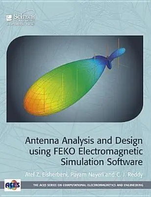 Antennenanalyse und -entwurf mit der elektromagnetischen Simulationssoftware FEKO - Antenna Analysis and Design Using FEKO Electromagnetic Simulation Software