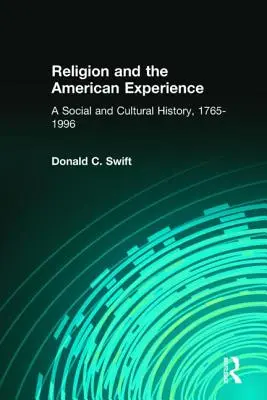 Religion und die amerikanische Erfahrung: Eine Sozial- und Kulturgeschichte, 1765-1996: Eine Sozial- und Kulturgeschichte, 1765-1996 - Religion and the American Experience: A Social and Cultural History, 1765-1996: A Social and Cultural History, 1765-1996