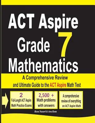 ACT Aspire Grade 7 Mathematik: Ein umfassender Überblick und ultimativer Leitfaden für den ACT Aspire Math Test - ACT Aspire Grade 7 Mathematics: A Comprehensive Review and Ultimate Guide to the ACT Aspire Math Test