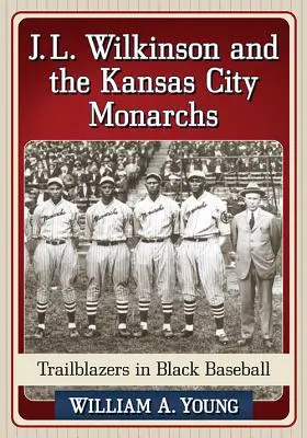 J.L. Wilkinson und die Kansas City Monarchs - J.L. Wilkinson and the Kansas City Monarchs
