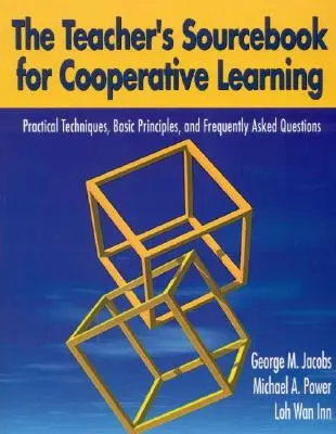 The Teacher′s Sourcebook for Cooperative Learning: Praktische Techniken, Grundprinzipien und häufig gestellte Fragen - The Teacher′s Sourcebook for Cooperative Learning: Practical Techniques, Basic Principles, and Frequently Asked Questions