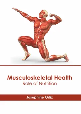 Gesundheit des Muskel-Skelett-Systems: Die Rolle der Ernährung - Musculoskeletal Health: Role of Nutrition