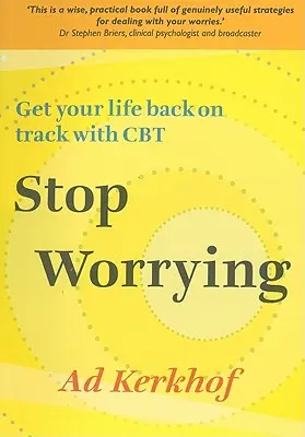 Hör auf, dir Sorgen zu machen: Bringen Sie Ihr Leben mit CBT wieder in den Griff - Stop Worrying: Get Your Life Back on Track with CBT