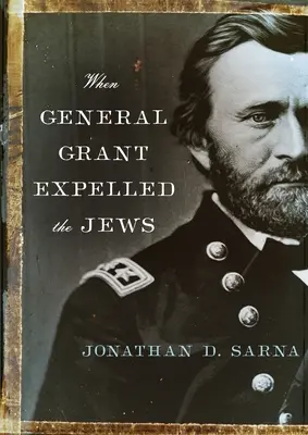 Als General Grant die Juden vertrieb - When General Grant Expelled the Jews