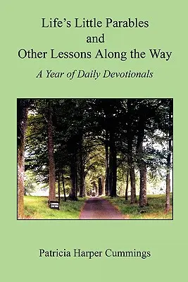 Die kleinen Gleichnisse des Lebens und andere Lektionen auf dem Weg - Ein Jahr mit täglichen Andachten - Zweite Ausgabe - Life's Little Parables and Other Lessons Along the Way - A Year of Daily Devotionals - Second Edition